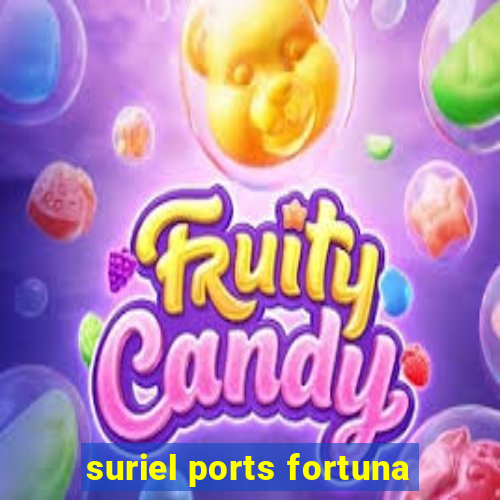 suriel ports fortuna